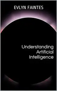 Understanding Artificial Intelligence: A Concise Introduction