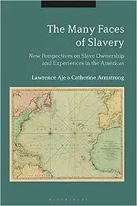 The Many Faces of Slavery: New Perspectives on Slave Ownership and Experiences in the Americas