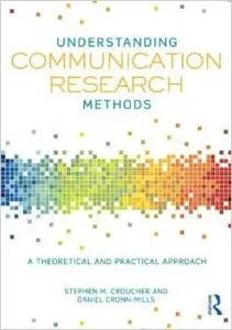 Understanding Communication Research Methods: A Theoretical and Practical Approach (repost)