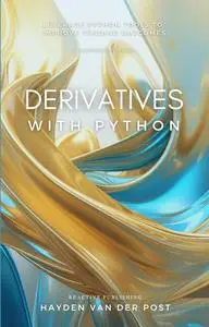 Derivatives with Python: An Introduction to Algorithmic Trading with Python (The Perfect Trader with Python)