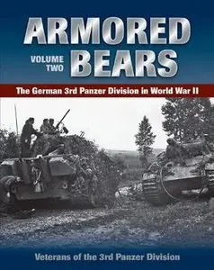 Armored Bears: The German 3rd Panzer Division in World War II Vol.2 (repost)