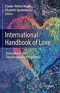 International Handbook of Love: Transcultural and Transdisciplinary Perspectives