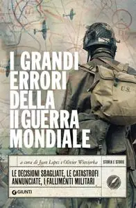 Jean Lopez, Olivier Wieviorka - I grandi errori della II guerra mondiale