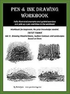 Pen and Ink Drawing Workbook Vol 5: Drawing Wooded Areas