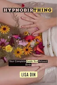 Hypnobirthing: Your Complete Guide To a Relaxed Birth