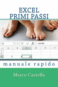 Marco Castella - Excel Primi Passi: manuale rapido