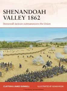 Shenandoah Valley 1862: Stonewall Jackson outmaneuvers the Union (Osprey Campaign 258) 
