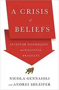 A Crisis of Beliefs: Investor Psychology and Financial Fragility (Repost)