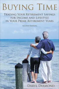 Buying Time: Trading Your Retirement Savings for Income and Lifestyle in Your Prime Retirement Years (repost)