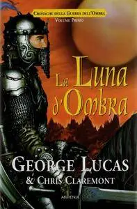George Lucas & Chris Claremont - La Luna D'Ombra