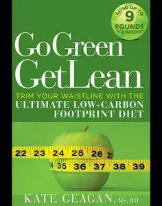 Go Green Get Lean: Trim Your Waistline with the Ultimate Low-Carbon Footprint Diet