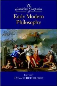 The Cambridge Companion to Early Modern Philosophy (Cambridge Companions to Philosophy) by Donald Rutherford 