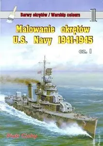 Malowanie Okretow U.S. Navy 1941-1945 cz.I (Barwy Okretow/Warships Colours №1)