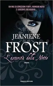 Jeaniene Frost - L'oscurita della notte
