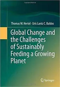 Global Change and the Challenges of Sustainably Feeding a Growing Planet