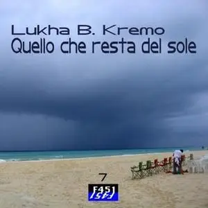 «Quello che resta del sole» by Lukha B. Kremo