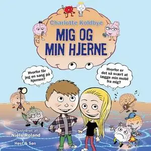 «Mig og min hjerne» by Charlotte Koldbye