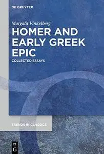 Homer and Early Greek Epic: Collected Essays