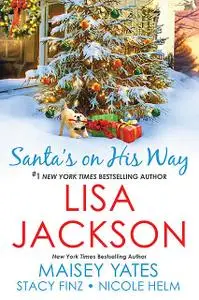 «Santa's on His Way» by Lisa Jackson, Maisey Yates, Nicole Helm, Stacy Finz