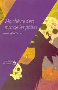Ma chèvre s'est mangé les pattes - Alex Burrett
