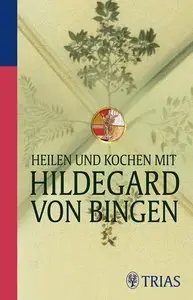 Heilen und Kochen mit Hildegard von Bingen, 2. Auflage