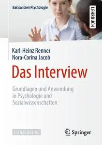 Das Interview: Grundlagen und Anwendung in Psychologie und Sozialwissenschaften