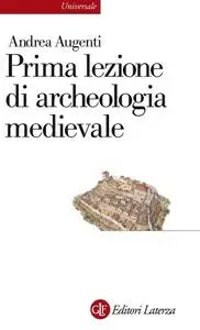 Andrea Augenti - Prima lezione di archeologia medievale