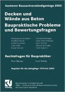 Aachener Bausachverständigentage 2002: Decken und Wände aus Beton - Baupraktische Probleme und Bewertungsfragen