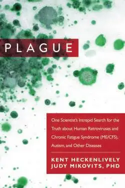 Plague One Scientists Intrepid Search for the Truth about Human
Retroviruses and Chronic Fatigue Syndrome MECFS Autism and Other
Diseases Epub-Ebook
