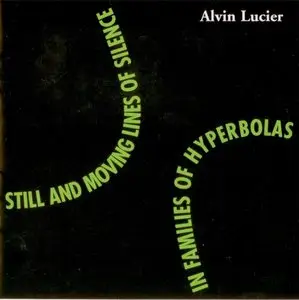 Alvin Lucier - Still and Moving Lines of Silence in Families of Hyperbolas (2002)