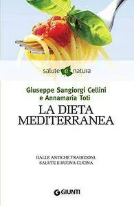 Giuseppe Sangiorgi Cellini, Annamaria Toti - La dieta mediterranea (2013) [Repost]