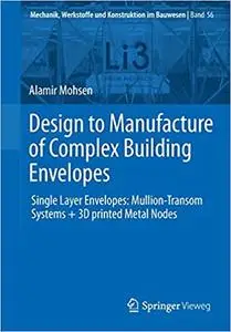 Design to Manufacture of Complex Building Envelopes: Single Layer Envelopes