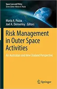 Risk Management in Outer Space Activities: An Australian and New Zealand Perspective (Space Law and Policy)