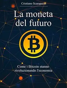 La moneta del futuro: Come i Bitcoin stanno rivoluzionando l'economia