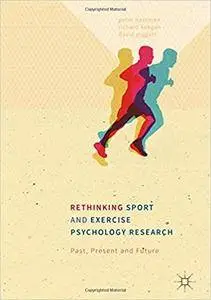 Rethinking Sport and Exercise Psychology Research: Past, Present and Future (repost)