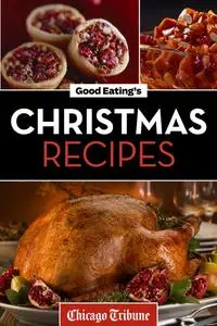 «Good Eating's Christmas Recipes» by Chicago Tribune Staff