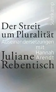 Juliane Rebentisch - Der Streit um Pluralität