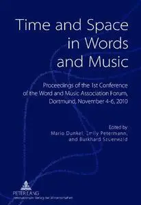 Time and Space in Words and Music: Proceedings of the 1st Conference of the Word and Music Association Forum, Dortmund, Novembe