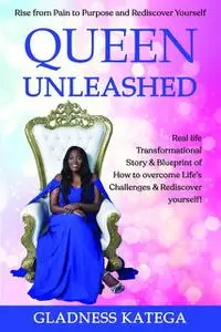 «Queen Unleased» by Gladness Katega