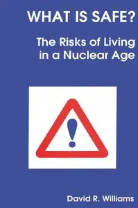 What Is Safe? Risks of Living in a Nuclear Age