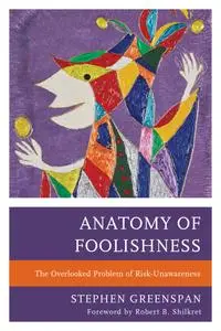 Anatomy of Foolishness: The Overlooked Problem of Risk-Unawareness