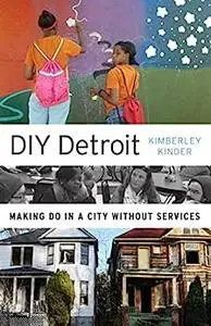 DIY Detroit: Making Do in a City without Services