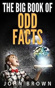 The Big Book of Odd Facts