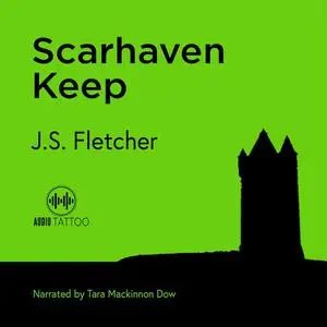 «Scarhaven Keep» by J.S.Fletcher