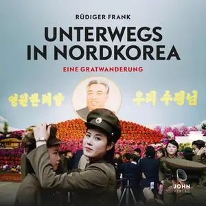 «Unterwegs in Nordkorea: Eine Gratwanderung» by Rüdiger Frank