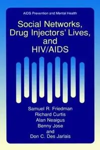 Social Networks, Drug Injectors’ Lives, and HIV/AIDS