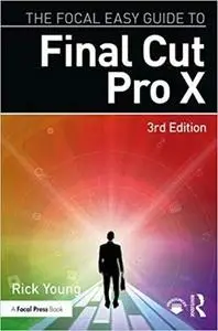 The Focal Easy Guide to Final Cut Pro X Ed 3