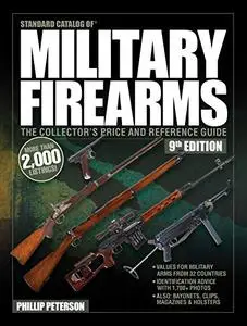 Standard Catalog of Military Firearms: The Collector’s Price & Reference Guide, 9th Edition