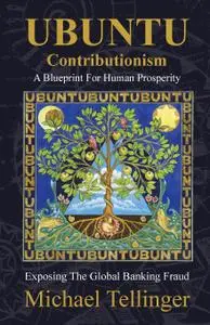 UBUNTU Contributionism - A Blueprint For Human Prosperity: Exposing the global banking fraud