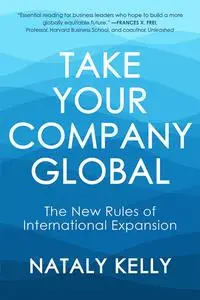 Take Your Company Global: The New Rules of International Expansion